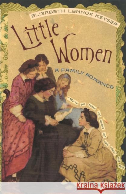 Little Women: A Family Romance Keyser, Elizabeth Lennox 9780820322803 University of Georgia Press