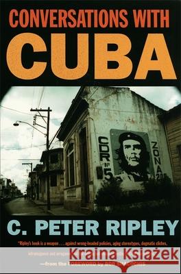 Conversations with Cuba C. Peter Ripley Bob Shacochis 9780820323022