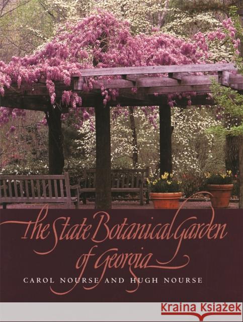 The State Botanical Garden of Georgia Carol Nourse Hugh O. Nourse Jeff Lewis 9780820323275 University of Georgia Press