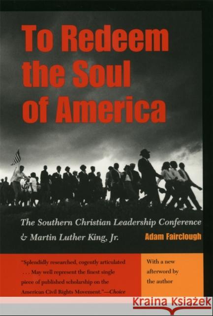 To Redeem the Soul of America: The Southern Christian Leadership Conference and Martin Luther King, Jr. Fairclough, Adam 9780820323466