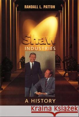 Shaw Industries: A History Randall L. Patton 9780820323640