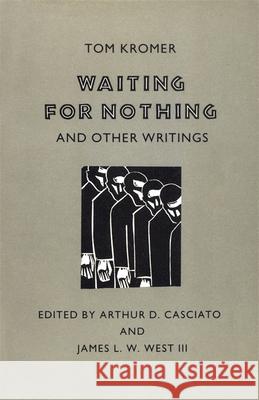 Waiting for Nothing: And Other Writings Tom Kromer Arthur D. Casciato James L. W., III West 9780820323688