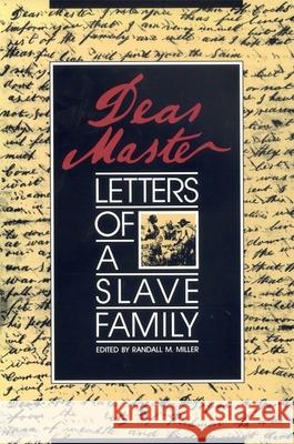 Dear Master: Letters of a Slave Family Miller, Randall M. 9780820323794 University of Georgia Press