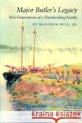 Major Butler's Legacy: Five Generations of a Slaveholding Family Bell, Malcolm, Jr. 9780820323954 University of Georgia Press