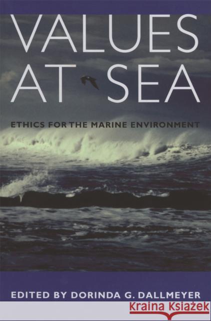 Values at Sea: Ethics for the Marine Environment Blount, Ben G. 9780820324708 University of Georgia Press