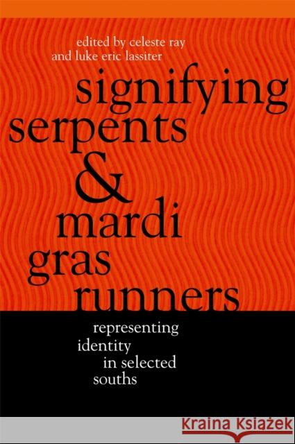 Signifying Serpents and Mardi Gras Runners Ray, Celeste 9780820324722 University of Georgia Press