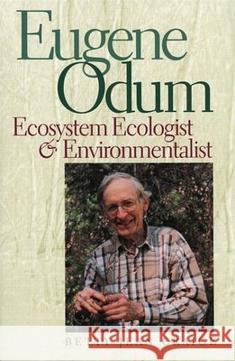 Eugene Odum: Ecosystem Ecologist & Environmentalist Craige, Betty Jean 9780820324739