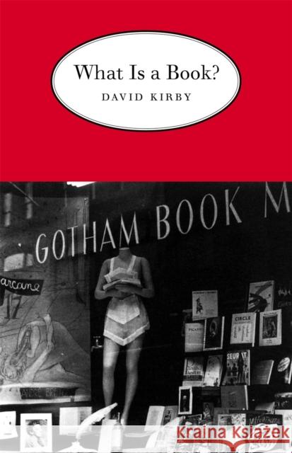 What is a Book? David Kirby 9780820324784 University of Georgia Press