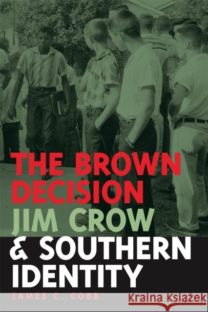The Brown Decision, Jim Crow, and Southern Identity James C. Cobb 9780820324982