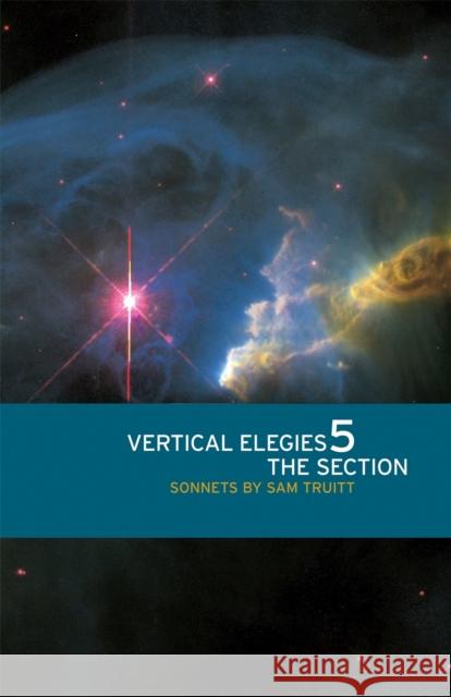 Vertical Elegies 5: The Section: Sonnets Truitt, Sam 9780820325040 University of Georgia Press