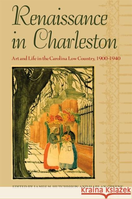 Renaissance in Charleston: Art and Life in the Carolina Low Country, 1900-1940 Bellows, Barbara 9780820325187