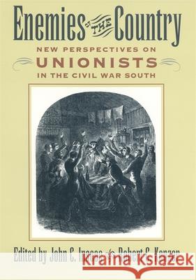 Enemies of the Country: New Perspectives on Unionists in the Civil War South Inscoe, John C. 9780820326603 University of Georgia Press