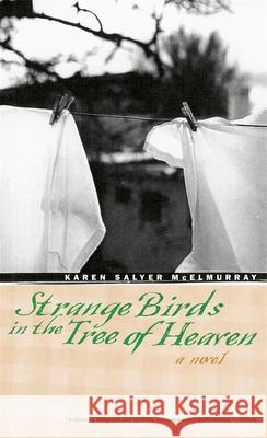 Strange Birds in the Tree of Heaven Karen Salyer McElmurray 9780820326672 University of Georgia Press