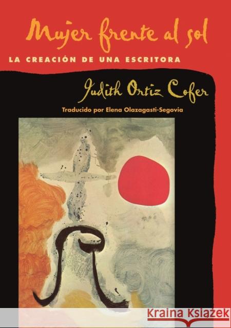 Mujer Frente Al Sol: La Creacion de Una Escritora Cofer, Judith Ortiz 9780820326740 University of Georgia Press