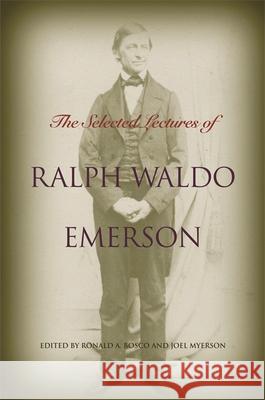 Selected Lectures of Ralph Waldo Emerson Emerson, Ralph Waldo 9780820327334 University of Georgia Press