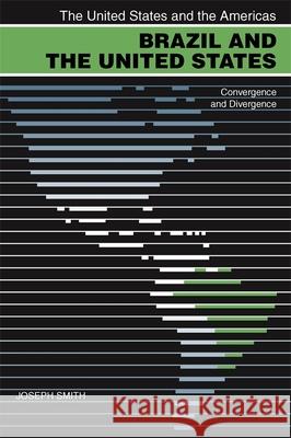 Brazil and the United States: Convergence and Divergence Smith, Joseph 9780820327693 University of Georgia Press