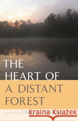 The Heart of a Distant Forest Philip Lee Williams 9780820327907
