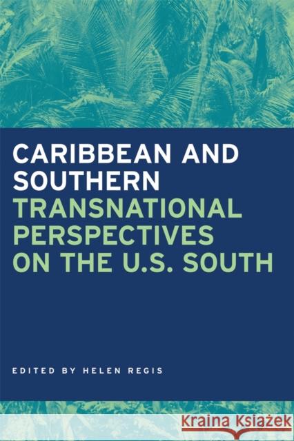 Caribbean and Southern: Transnational Perspectives on the U.S. South Harrison, Faye 9780820328317 University of Georgia Press