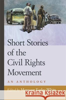 Short Stories of the Civil Rights Movement: An Anthology Whitt, Margaret Earley 9780820328515 University of Georgia Press