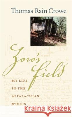 Zoro's Field: My Life in the Appalachian Woods Crowe, Thomas Rain 9780820328621