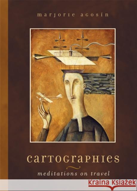 Cartographies: Meditations on Travel Agosin, Marjorie 9780820329529 University of Georgia Press