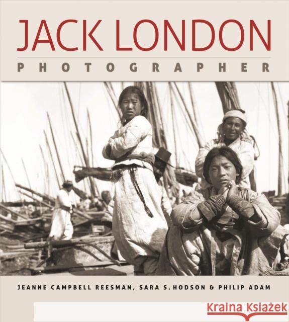 Jack London, Photographer Reesman, Jeanne Campbell 9780820329673 University of Georgia Press