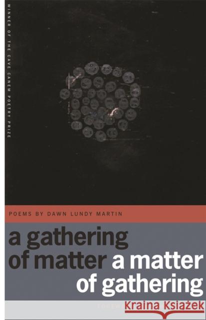 A Gathering of Matter / A Matter of Gathering: Poems Martin, Dawn Lundy 9780820329918