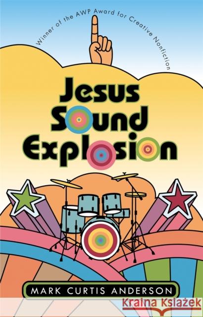 Jesus Sound Explosion Mark Curtis Anderson 9780820330129 University of Georgia Press