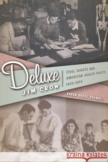 Deluxe Jim Crow: Civil Rights and American Health Policy, 1935-1954 Thomas, Karen Kruse 9780820330167