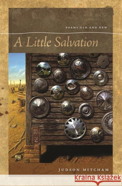 A Little Salvation: Poems Old and New Mitcham, Judson 9780820330389 University of Georgia Press