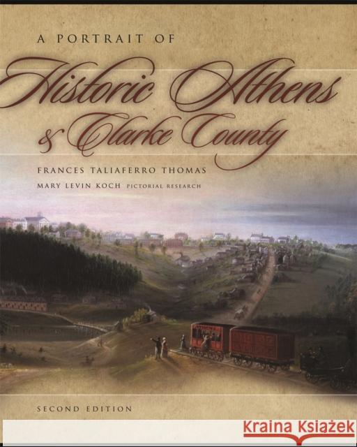 A Portrait of Historic Athens & Clarke County Thomas, Frances Taliaferro 9780820330440