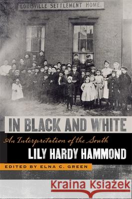In Black and White: An Interpretation of the South Lily Hardy Hammond Elna C. Green 9780820330624 University of Georgia Press