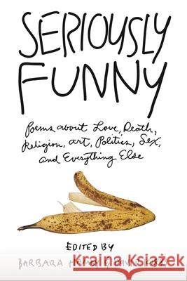 Seriously Funny : Poems About Love, Death, Religion, Art, Politics, Sex, and Everything Else Barbara Hamby David Kirby 9780820330877 University of Georgia Press