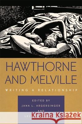 Hawthorne and Melville: Writing a Relationship Argersinger, Jana L. 9780820330969 University of Georgia Press