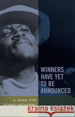 Winners Have Yet to Be Announced: A Song for Donny Hathaway Pavlic, Ed 9780820330976 University of Georgia Press