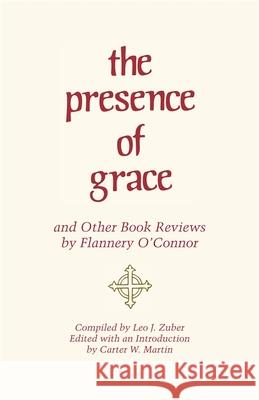 The Presence of Grace and Other Book Reviews by Flannery O'Connor O'Connor, Flannery 9780820331393 University of Georgia Press
