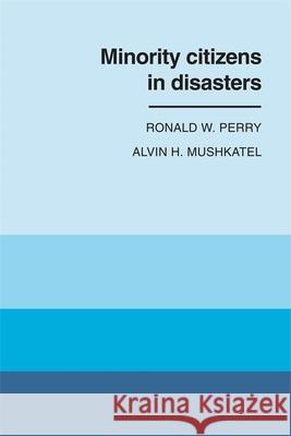 Minority Citizens in Disasters Perry, Ronald W. 9780820331416 University of Georgia Press