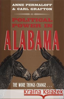 Political Power in Alabama: The More Things Change . . . Permaloff, Anne 9780820331898