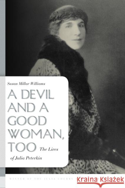 A Devil and a Good Woman, Too: The Lives of Julia Peterkin Williams, Susan Millar 9780820332505