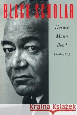 Black Scholar: Horace Mann Bond, 1904-1972 Urban, Wayne J. 9780820332550 University of Georgia Press