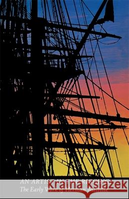 An Artist in the Rigging: The Early Work of Herman Melville Dillingham, William B. 9780820332604