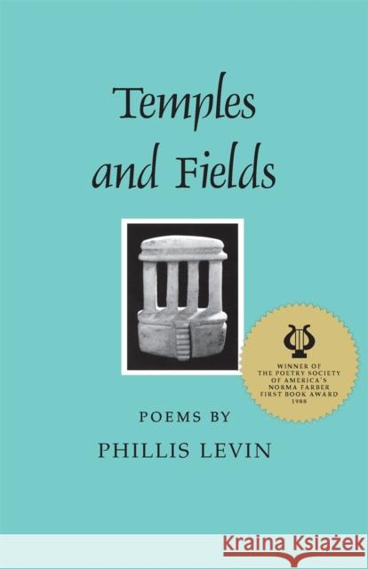 Temples and Fields Phillis Levin 9780820333502 University of Georgia Press