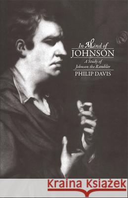 In Mind of Johnson: A Study of Johnson the Rambler Davis, Philip 9780820333793