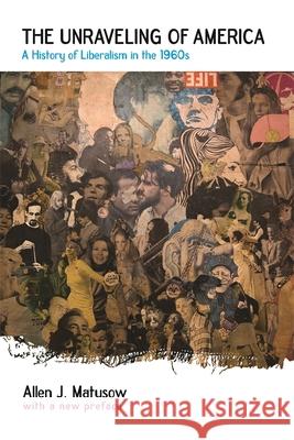 The Unraveling of America Matusow, Allen J. 9780820334059