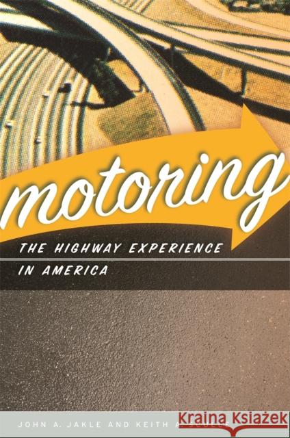 Motoring: The Highway Experience in America Jakle, John A. 9780820334158 Center for American Places