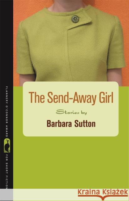 The Send-Away Girl: Stories Sutton, Barbara 9780820334219