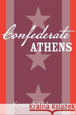 Confederate Athens Kenneth Coleman 9780820334387 University of Georgia Press