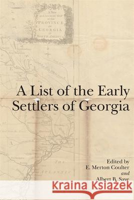 A List of the Early Settlers of Georgia E. Merton Coulter Albert B. Saye 9780820334394 University of Georgia Press