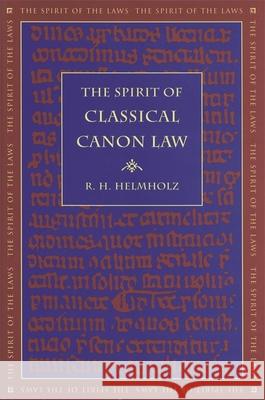 The Spirit of Classical Canon Law R. H. Helmholz 9780820334639 University of Georgia Press
