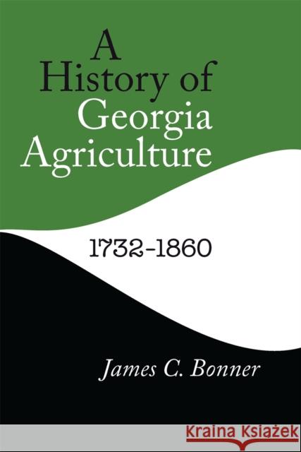 History of Georgia Agriculture, 1732-1860 Bonner, James C. 9780820335001